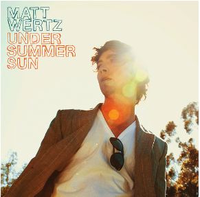 Matt Wertz - Under Summer Sun