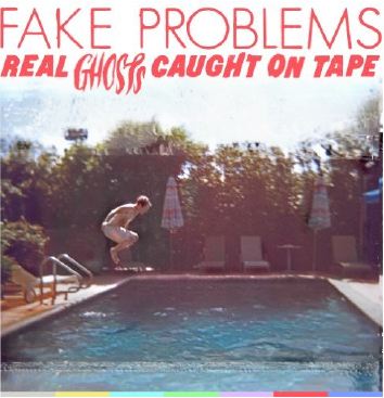 Fake Problems - Real Ghosts Caught On Tape