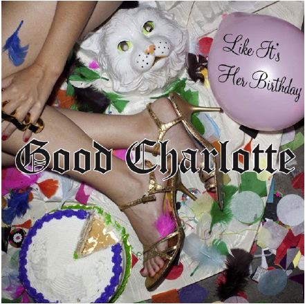 Good Charlotte - Like It's Her Birthday