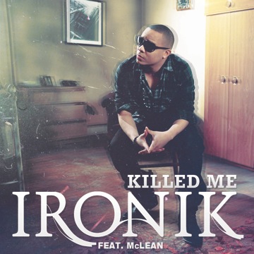 Ironik - Killed Me featuring McLean