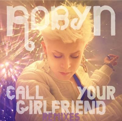 Robyn - Call Your Girlfriend remixes