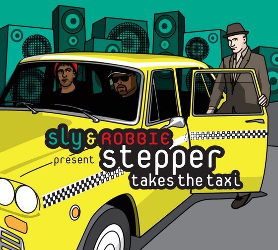 Sly and Robbie present Stepper Takes The Taxi