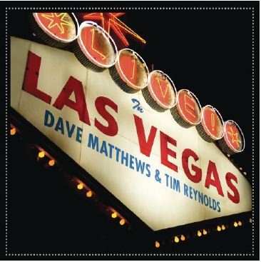 Dave Matthews and Tim Reynolds Live In Las Vegas