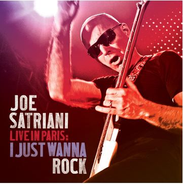 Joe Satriani - Live in Paris: I Just Wanna Rock!